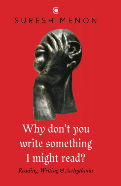Why don't you write something I might read?: Reading, Writing & Arrhythmia - Hardback