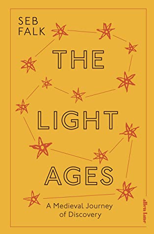 The Light Ages: A Medieval Journey of Discovery - Hardback
