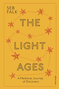 The Light Ages: A Medieval Journey of Discovery - Hardback