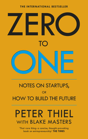 Zero to One: Notes on Start Ups, or How to Build the Future - Paperback