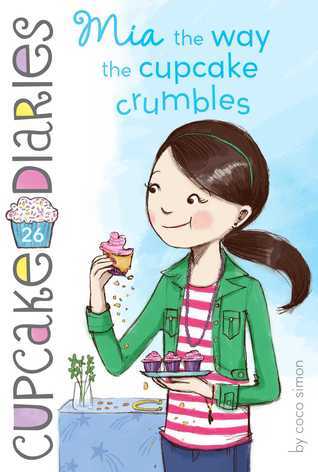 Cupcake Diaries # 26 : Mia the Way the Cupcake Crumbles - Paperback