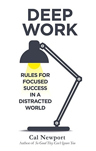 Deep Work: Rules for Focused Success in a Distracted World - Paperback