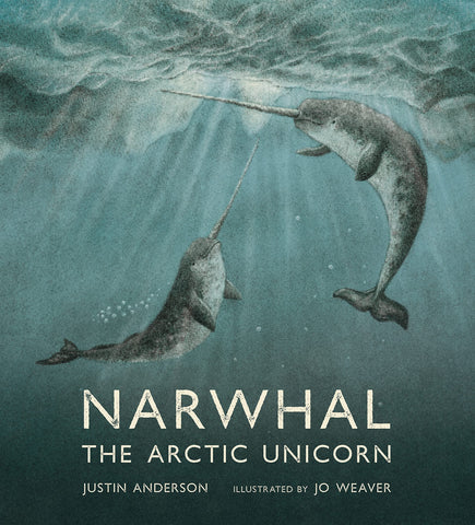 Narwhal : The Arctic Unicorn - Hardback