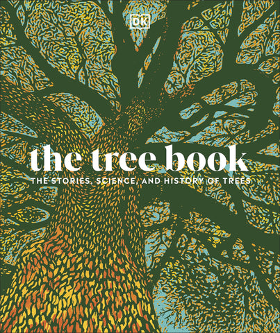 The Tree Book : The Stories, Science, and History of Trees - Hardback