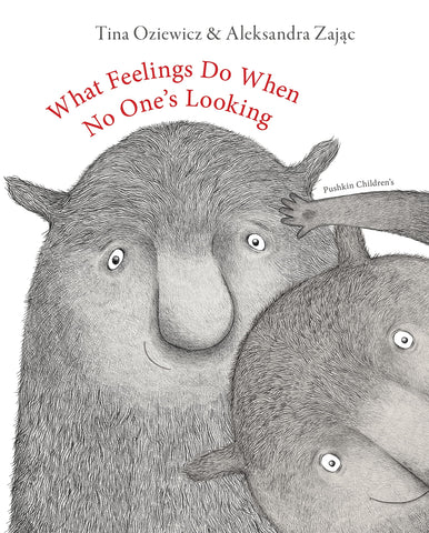 What Feelings Do When No One's Looking - Hardback