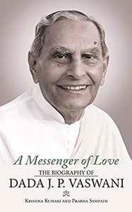 A Messenger of Love: The Biography of Dada J. P. Vaswani - Kool Skool The Bookstore