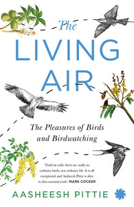 The Living Air : The Pleasures of Birds and Birdwatching - Paperback