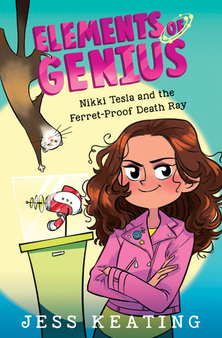 Elements of Genius #1 : Nikki Tesla and the Ferret-Proof Death Ray - Kool Skool The Bookstore
