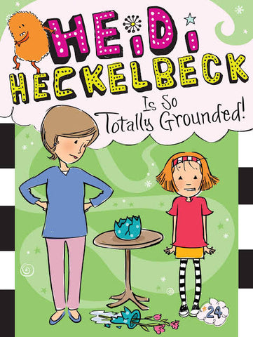 Heidi Heckelbeck #24 : Is So Totally Grounded - Paperback
